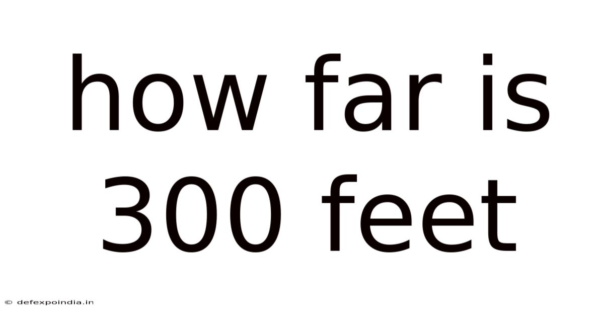 How Far Is 300 Feet