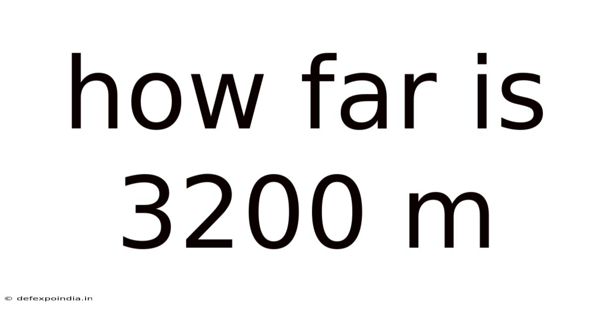 How Far Is 3200 M