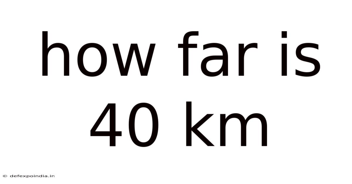 How Far Is 40 Km