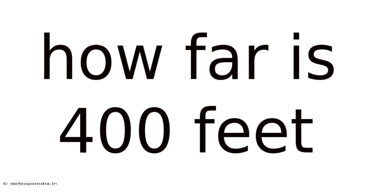 How Far Is 400 Feet