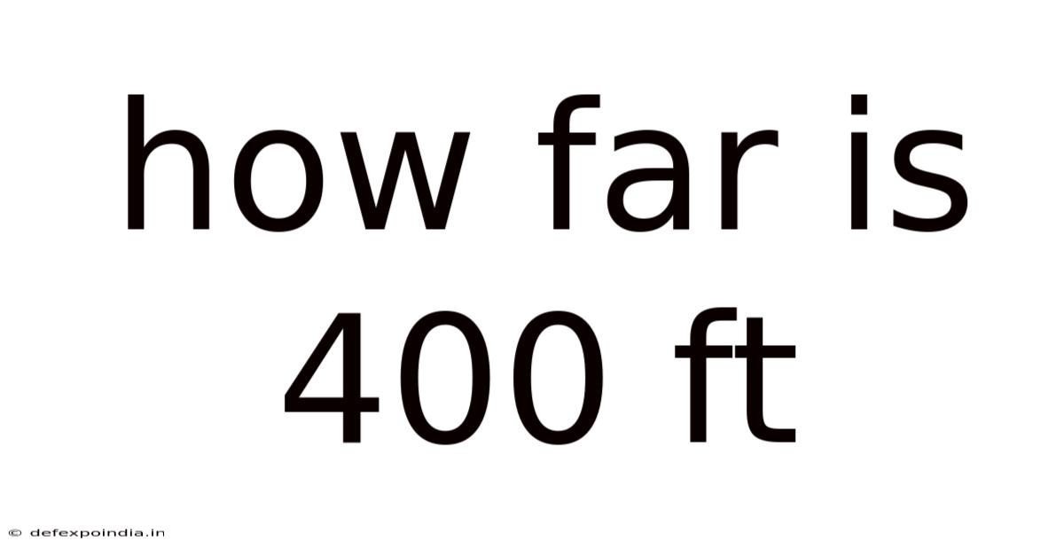 How Far Is 400 Ft