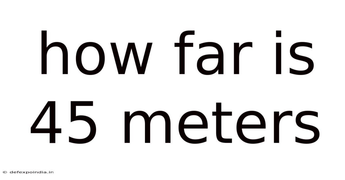 How Far Is 45 Meters