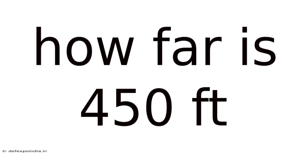How Far Is 450 Ft