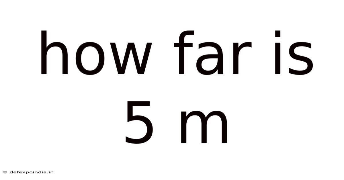 How Far Is 5 M