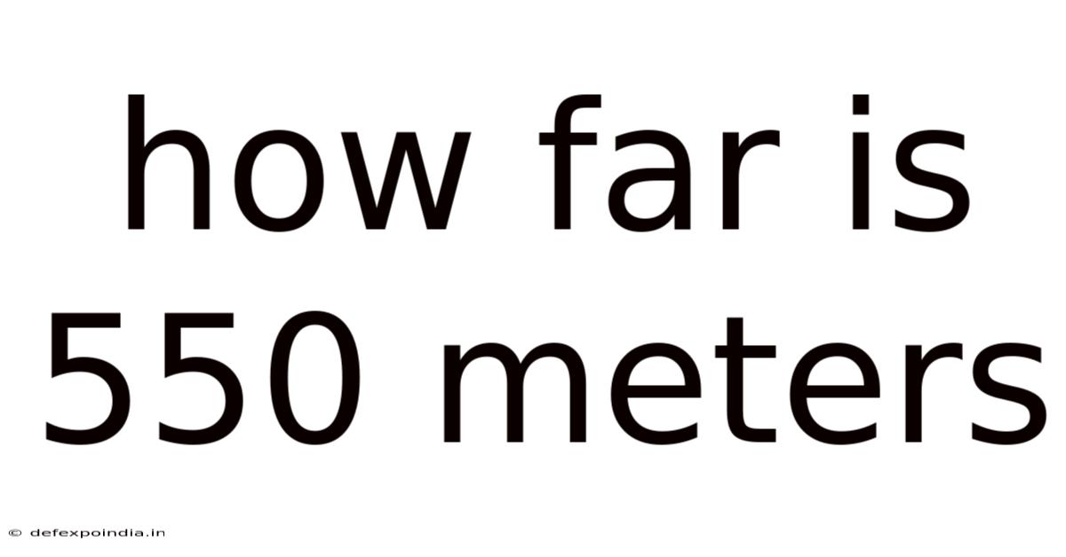 How Far Is 550 Meters