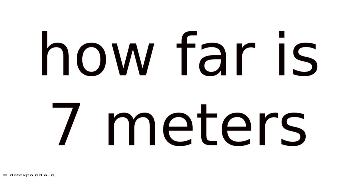 How Far Is 7 Meters