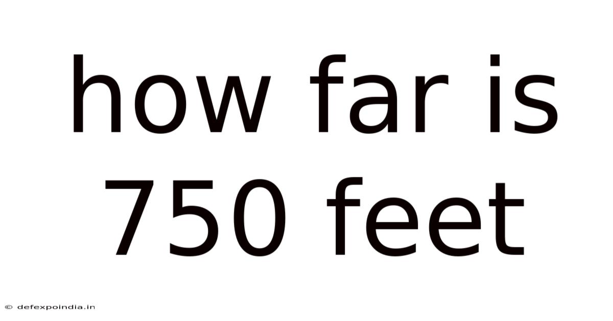 How Far Is 750 Feet