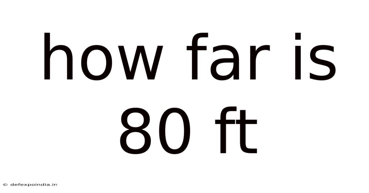 How Far Is 80 Ft