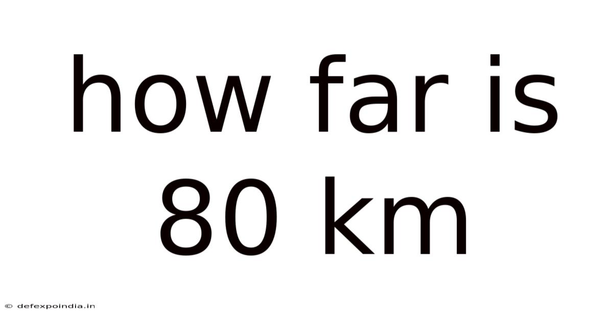 How Far Is 80 Km