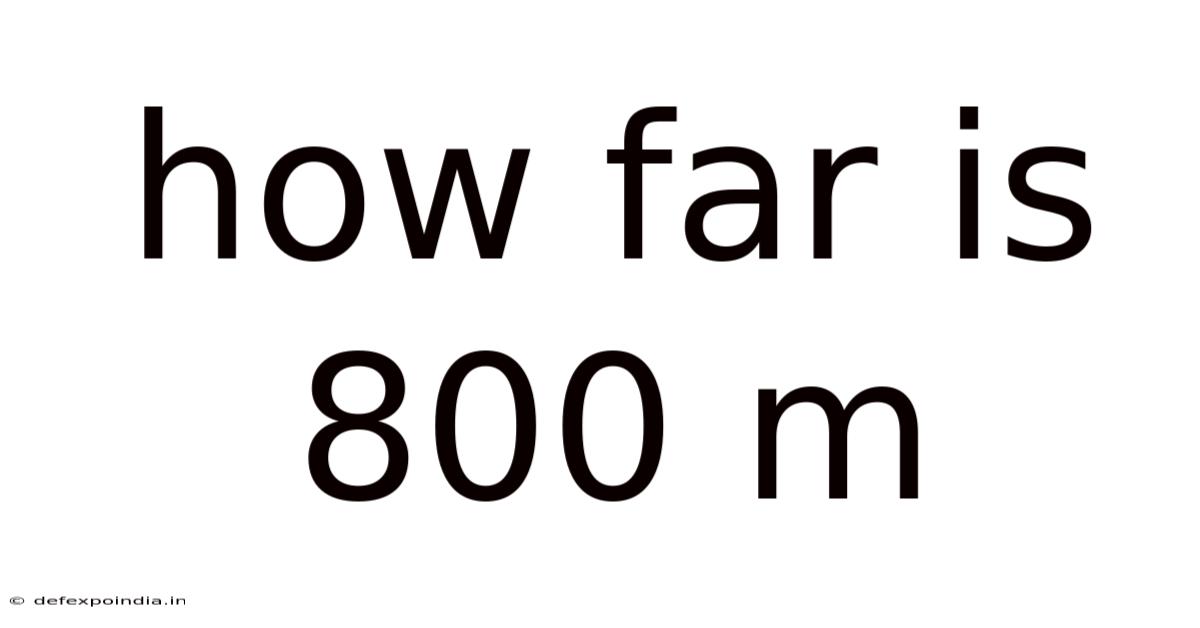 How Far Is 800 M