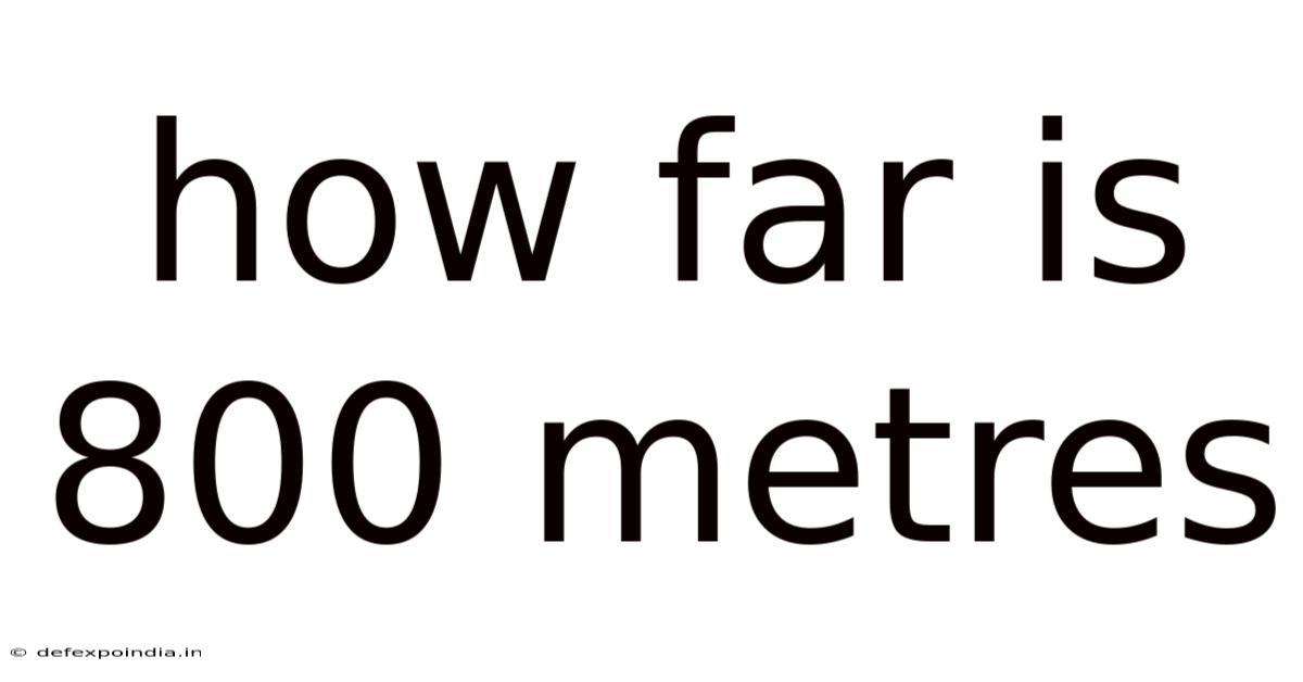 How Far Is 800 Metres