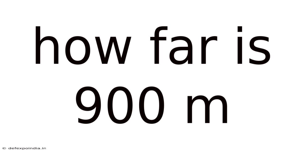 How Far Is 900 M