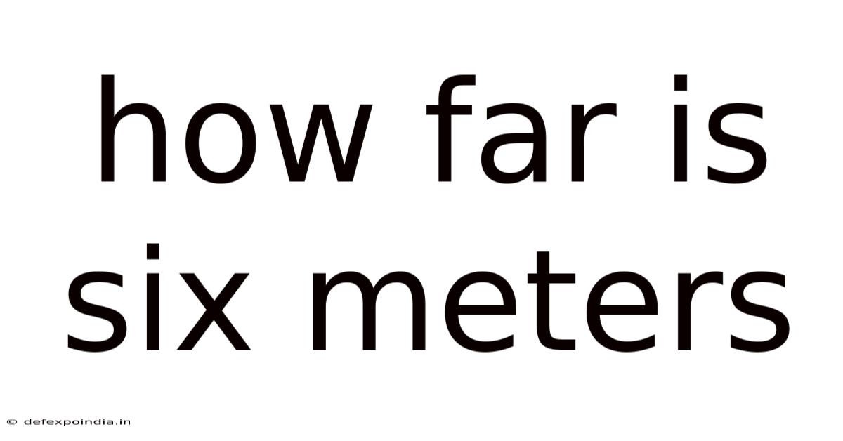 How Far Is Six Meters