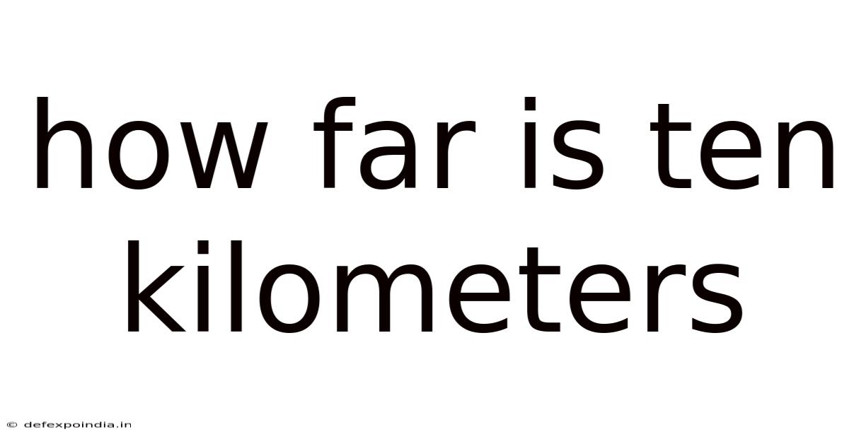 How Far Is Ten Kilometers