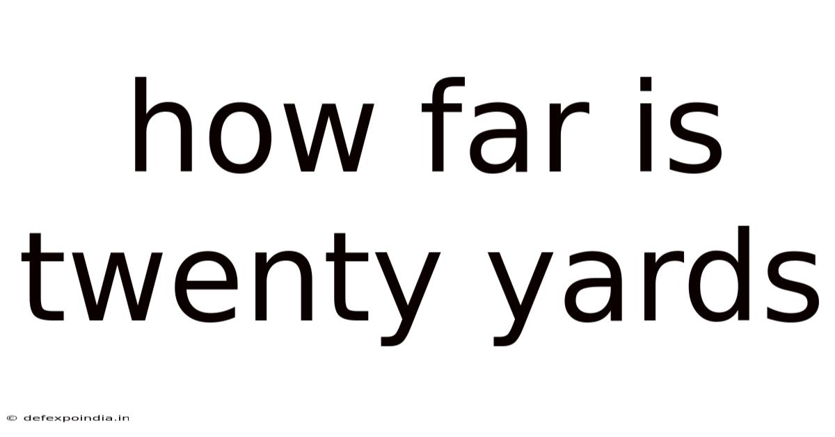 How Far Is Twenty Yards