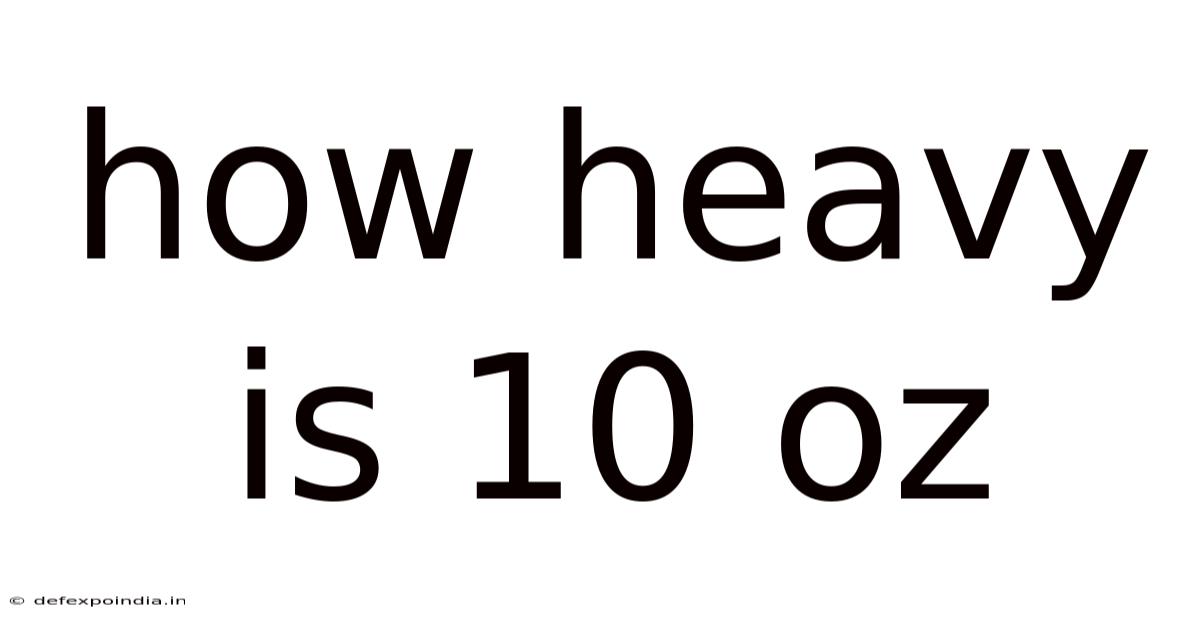 How Heavy Is 10 Oz