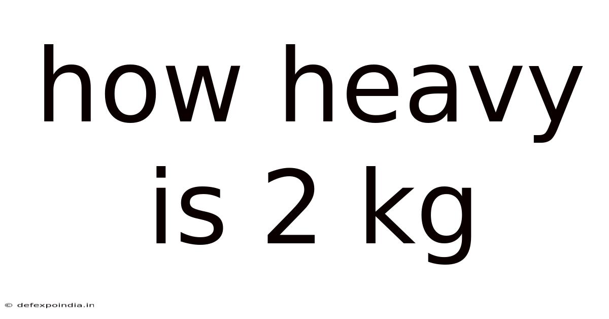 How Heavy Is 2 Kg