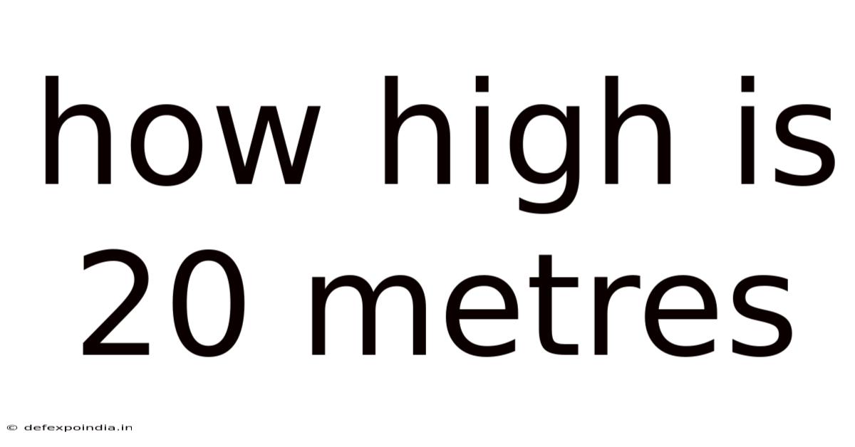How High Is 20 Metres