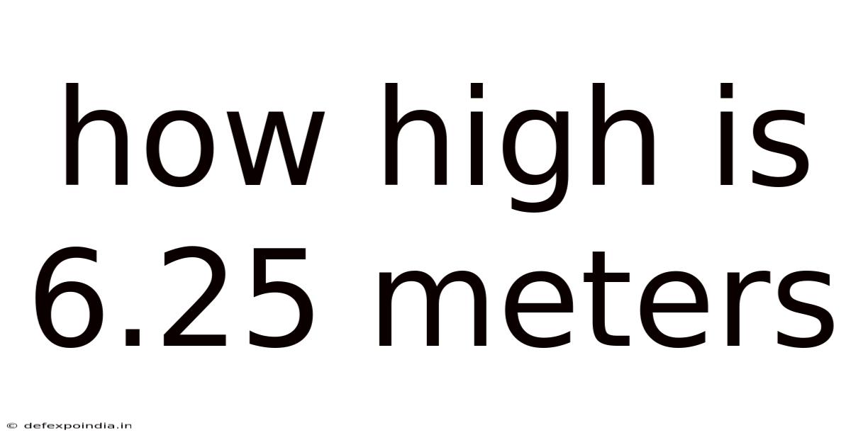 How High Is 6.25 Meters