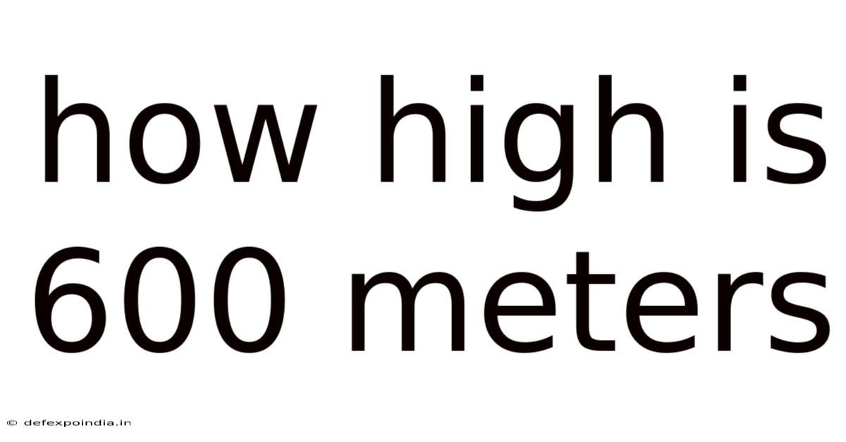 How High Is 600 Meters
