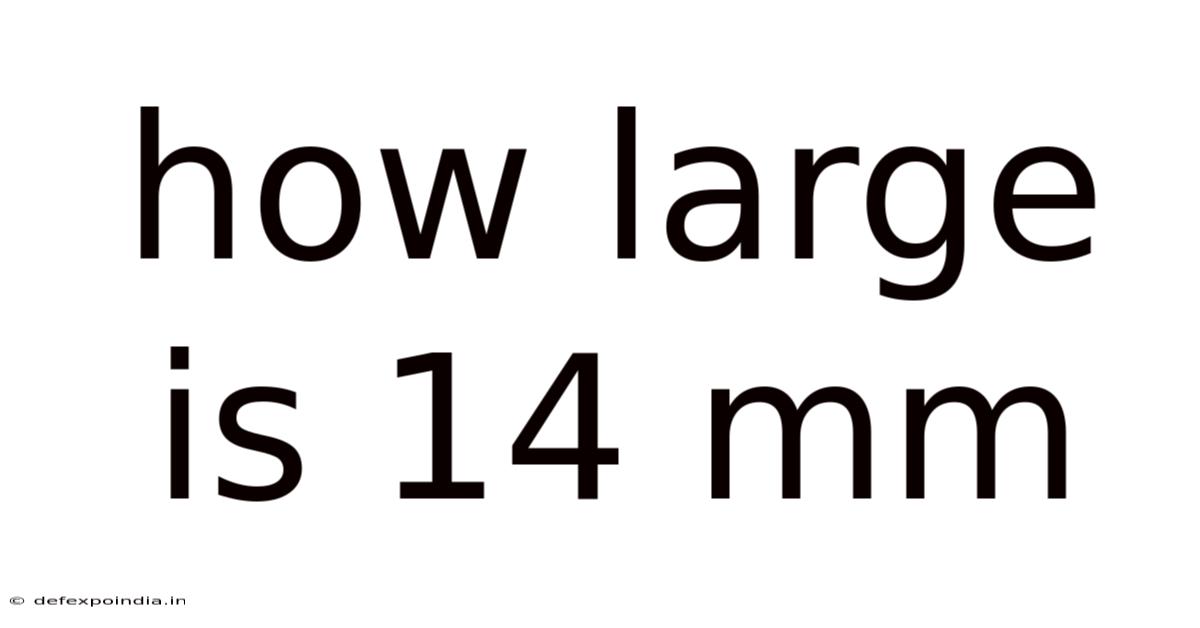How Large Is 14 Mm