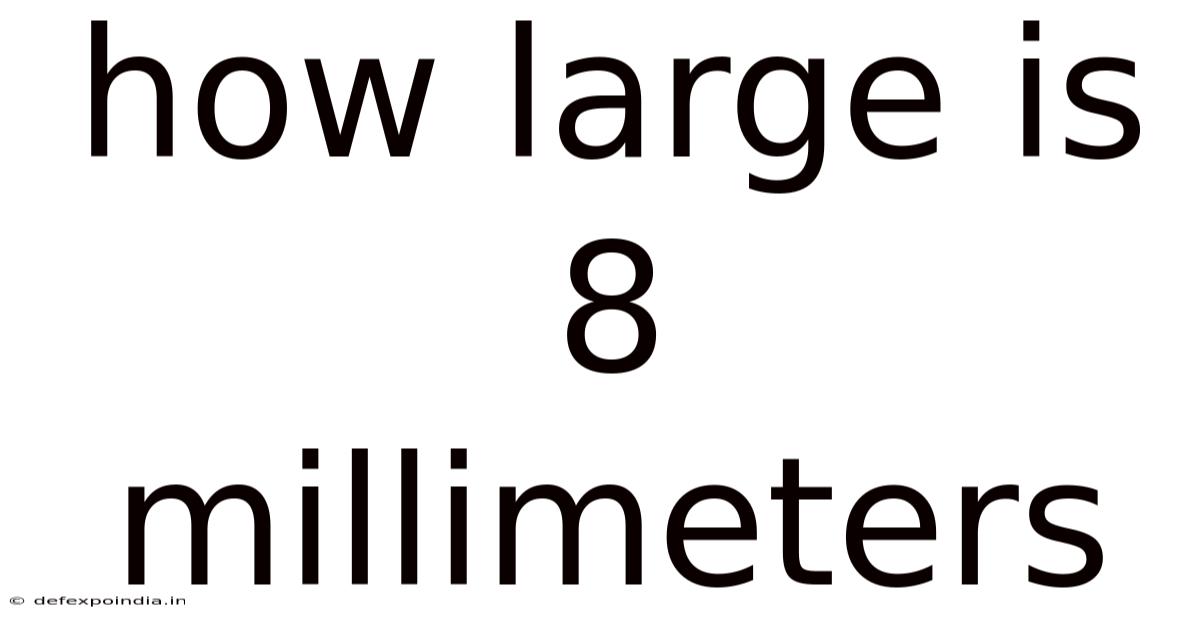 How Large Is 8 Millimeters
