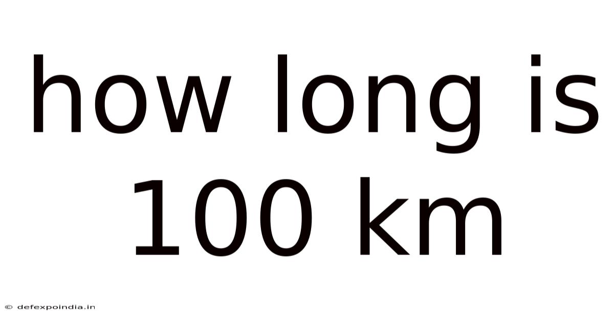 How Long Is 100 Km