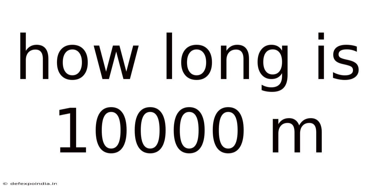 How Long Is 10000 M