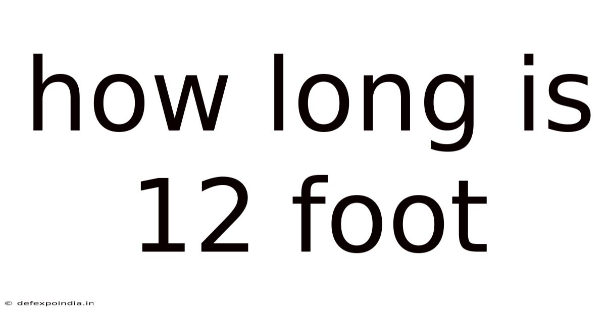 How Long Is 12 Foot