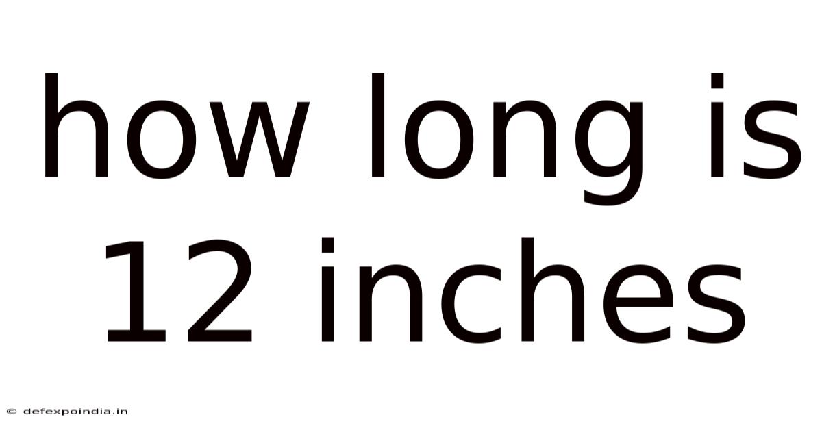 How Long Is 12 Inches