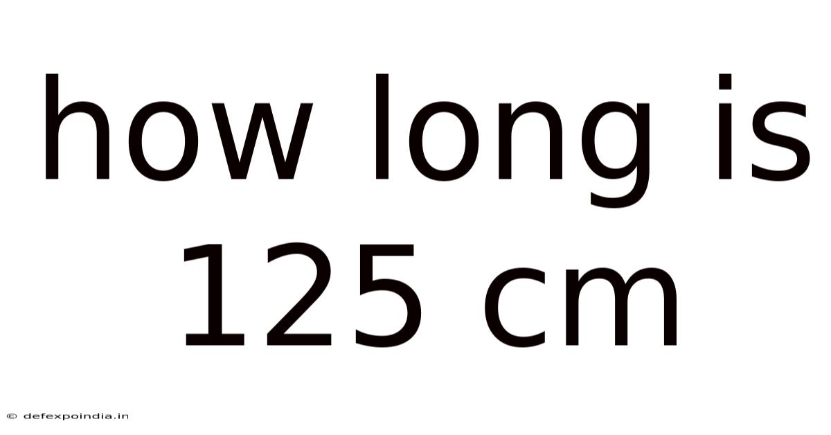 How Long Is 125 Cm