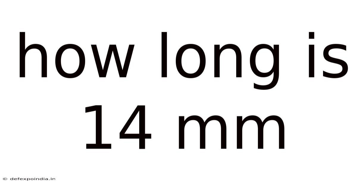 How Long Is 14 Mm