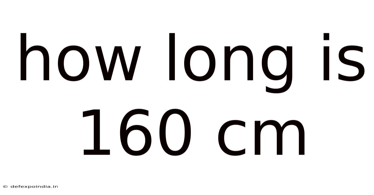 How Long Is 160 Cm