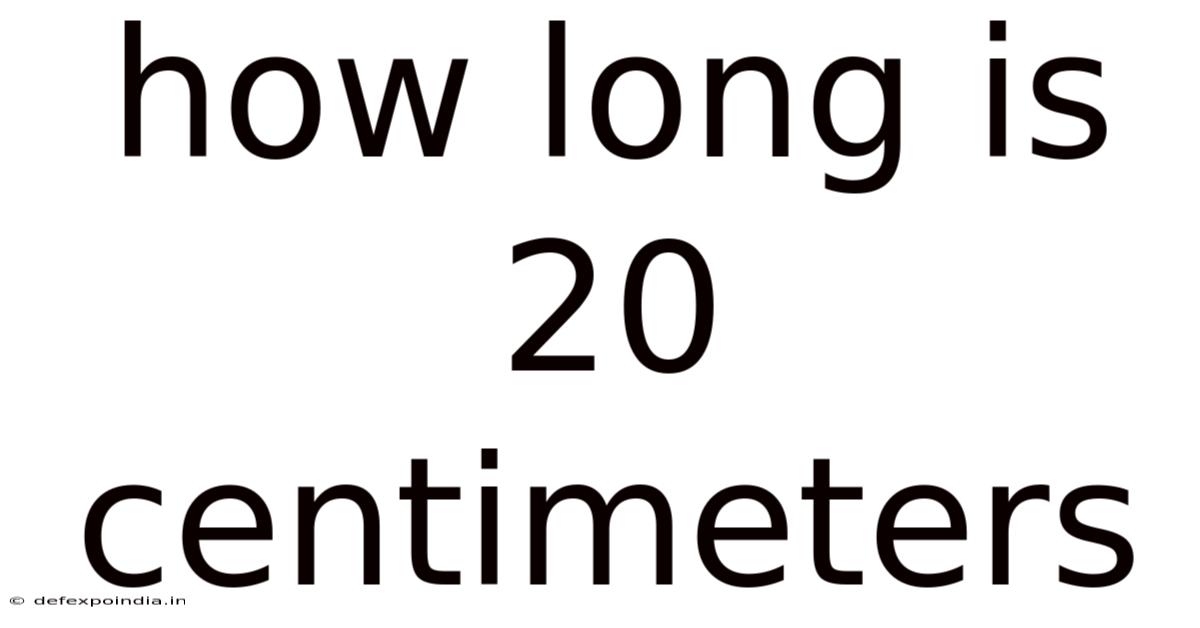 How Long Is 20 Centimeters