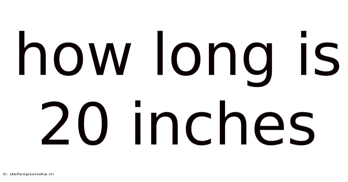How Long Is 20 Inches