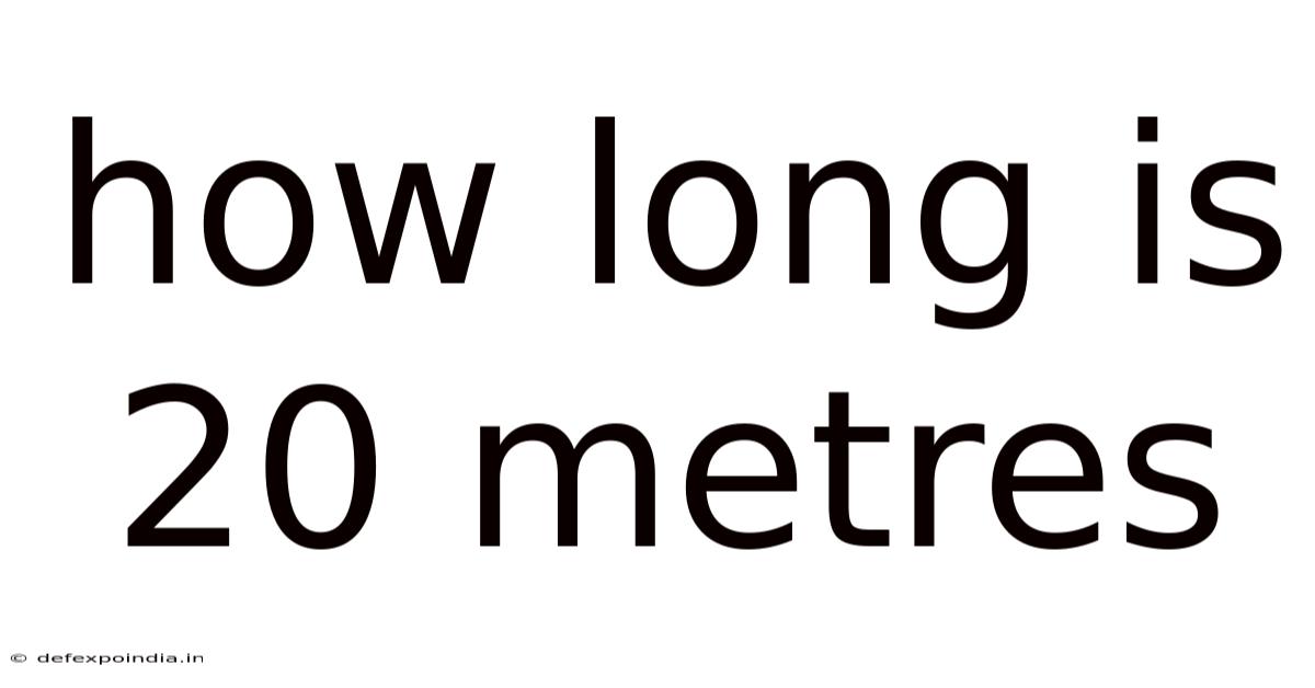 How Long Is 20 Metres