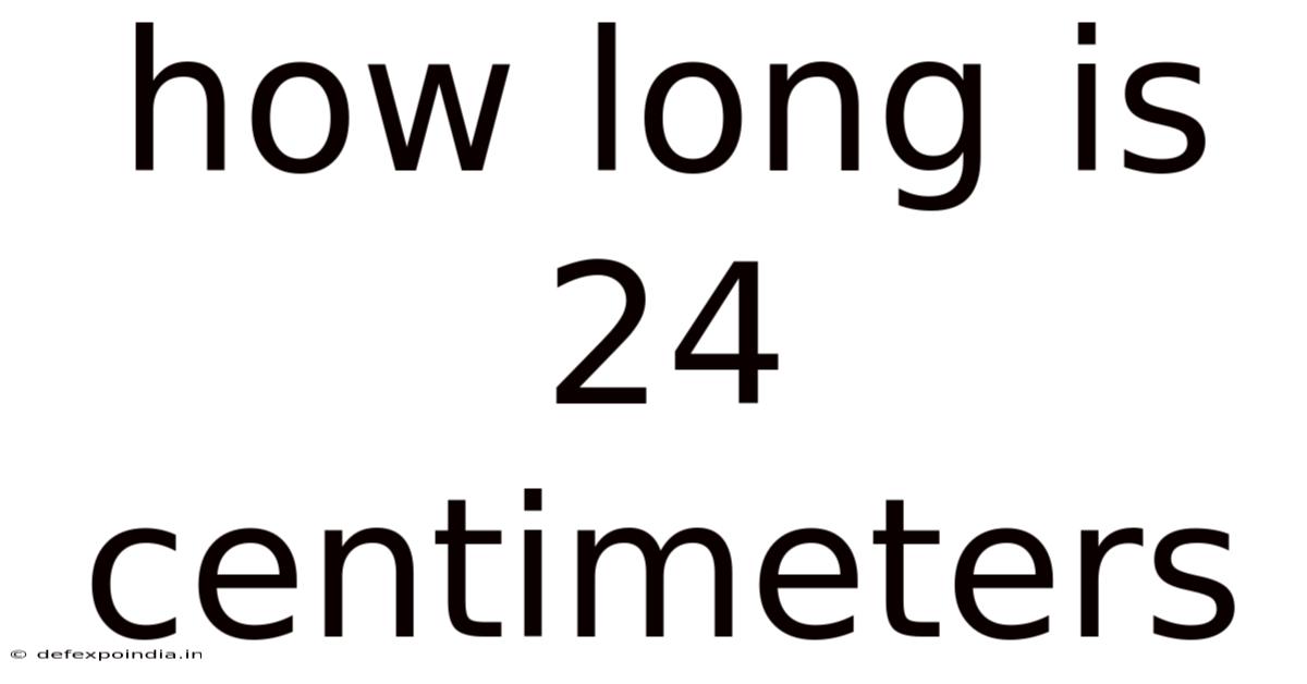 How Long Is 24 Centimeters