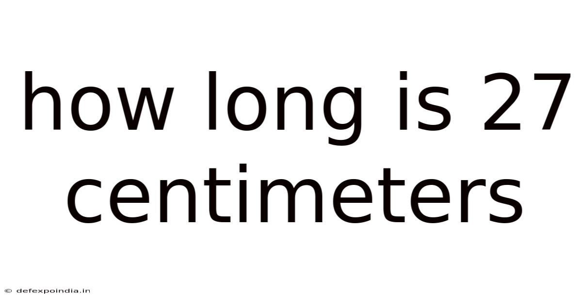 How Long Is 27 Centimeters