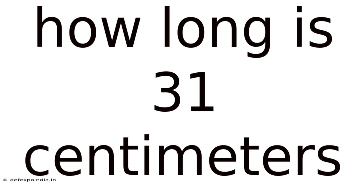 How Long Is 31 Centimeters