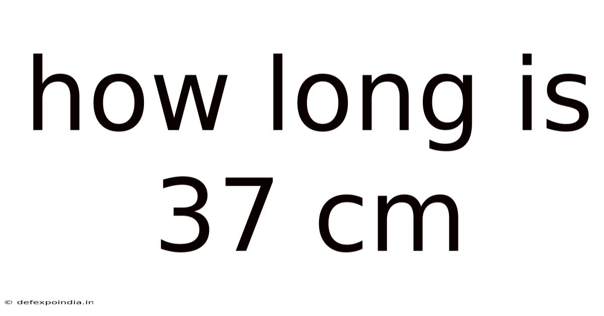 How Long Is 37 Cm