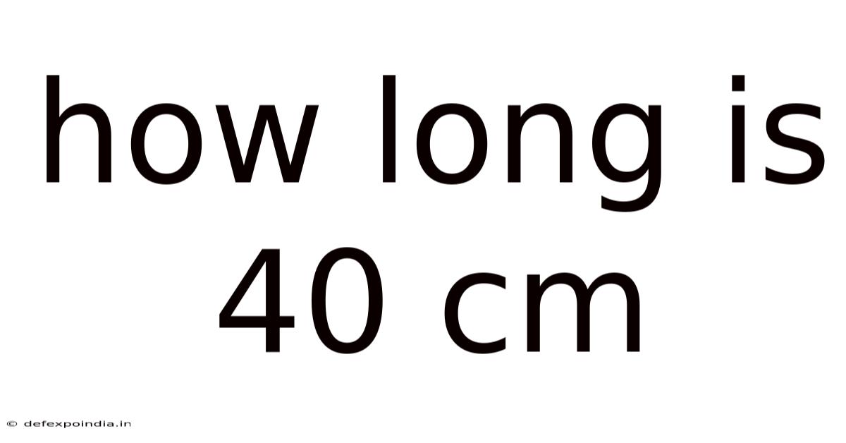 How Long Is 40 Cm