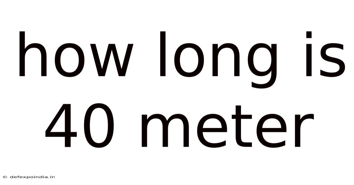 How Long Is 40 Meter