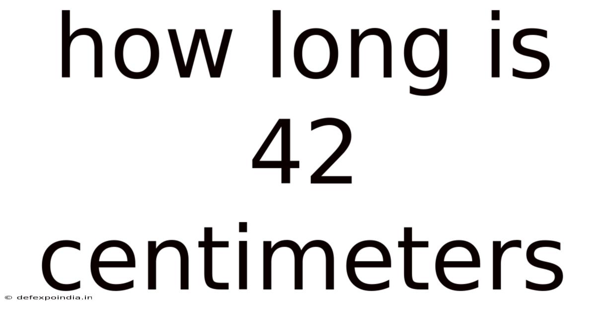 How Long Is 42 Centimeters