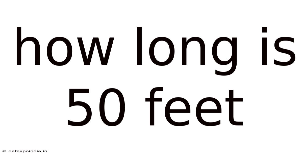 How Long Is 50 Feet