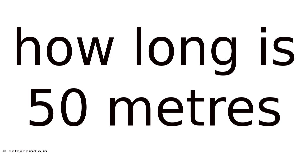 How Long Is 50 Metres