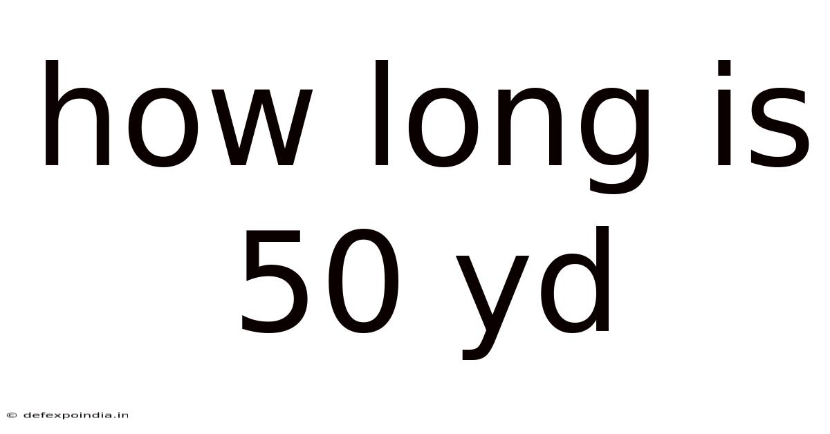 How Long Is 50 Yd