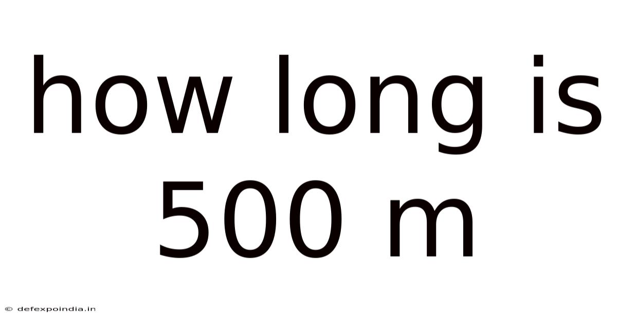 How Long Is 500 M