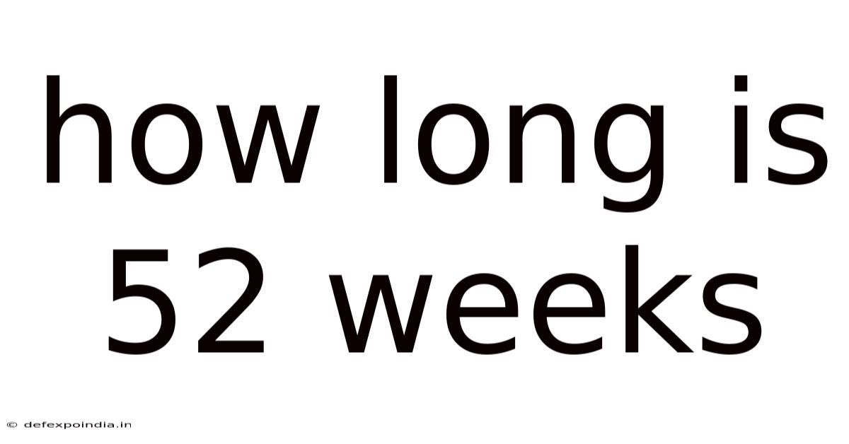 How Long Is 52 Weeks