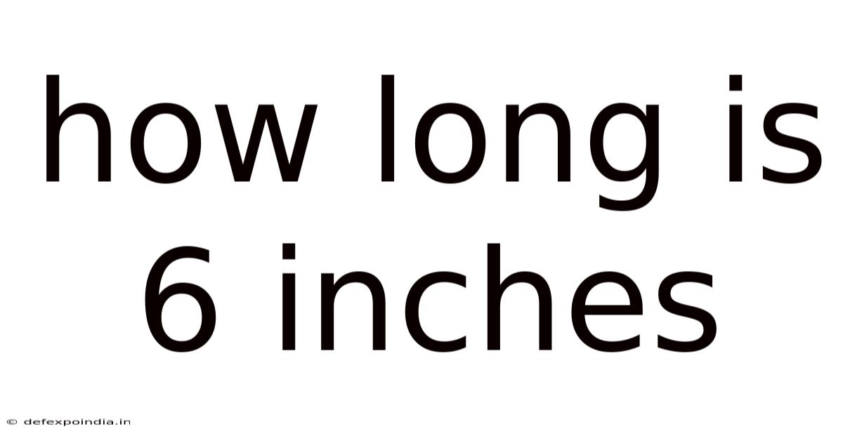 How Long Is 6 Inches