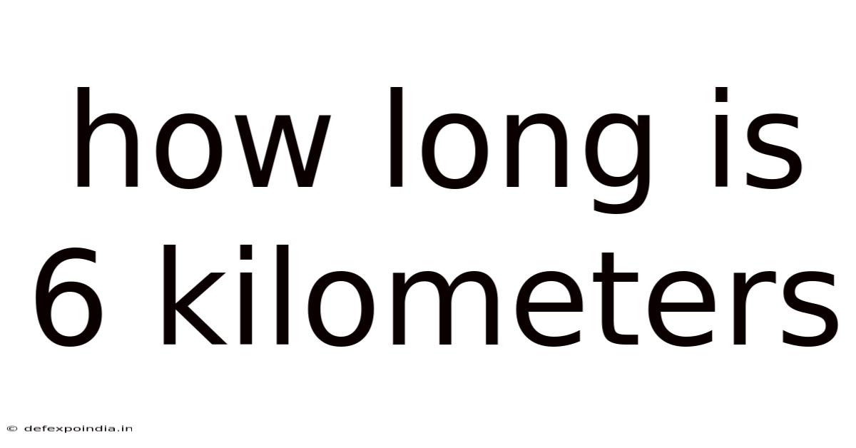 How Long Is 6 Kilometers